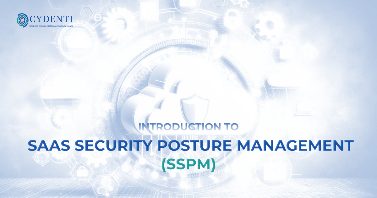 Introduction to SaaS Security Posture Management